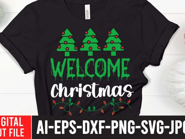 Welcome christmas t-shirt design , christmas svg, christmas t shirt design, christmas tree svg, christmas shirt ideas, merry christmas svg, nightmare before christmas svg, free christmas svg, santa hat svg,