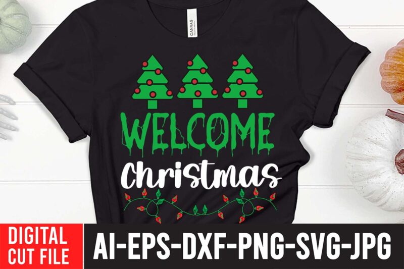 Welcome Christmas T-Shirt Design , christmas svg, christmas t shirt design, christmas tree svg, christmas shirt ideas, merry christmas svg, nightmare before christmas svg, free christmas svg, santa hat svg,
