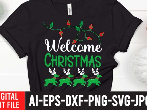 Welcome christmas t-shirt design , welcome christmas svg cut file , christmas svg, christmas t shirt design, christmas tree svg, christmas shirt ideas, merry christmas svg, nightmare before christmas svg,
