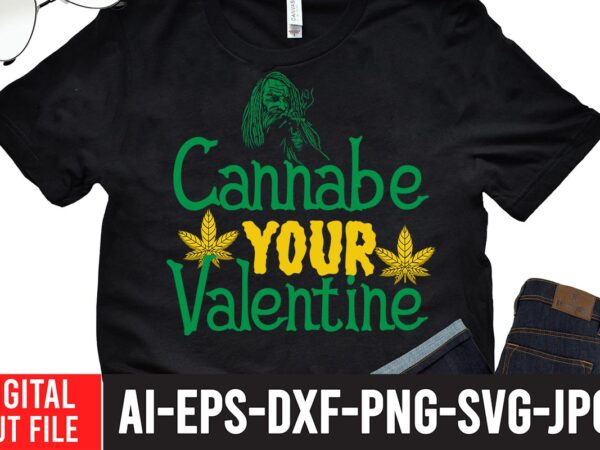 Cannabe your valentine t-shirt design,worl’s dopest dad tshirt design ,worl’s dopest dad svg cut file, 60 cannabis tshirt design bundle, weed svg bundle,weed tshirt design bundle, weed svg bundle quotes,