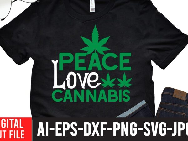 Peace love cannabis t-shirt design,worl’s dopest dad tshirt design ,worl’s dopest dad svg cut file, 60 cannabis tshirt design bundle, weed svg bundle,weed tshirt design bundle, weed svg bundle quotes,
