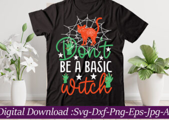 Don’t be a basic witch t-shirt design,Halloween svg bundle,Pumpkin face svg,HALLOWEEN Clipart,Halloween Cut Files,Sanderson Svg,Halloween svg,Fall Svg, Sarcastic Svg,Autumn svg, Spooky Teacher svg,Halloween Svg design Fall SVG bundle, Autumn Svg,