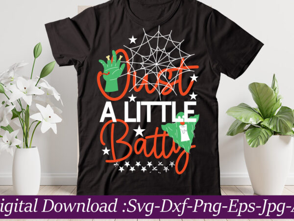 Just a little batty t-shirt design,halloween svg bundle,pumpkin face svg,halloween clipart,halloween cut files,sanderson svg,halloween svg,fall svg, sarcastic svg,autumn svg, spooky teacher svg,halloween svg design fall svg bundle, autumn svg, thanksgiving