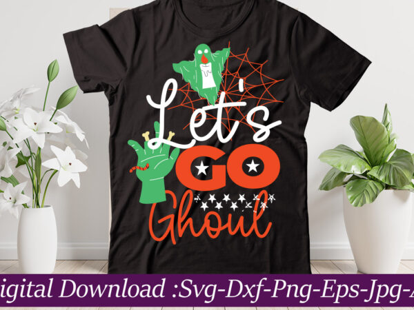 Let’s go ghoulwhat you will get in this design file. digital download only. instant digital download only. one. zip with the 6 flowing files: = 1 svg file ,t-shirt design.