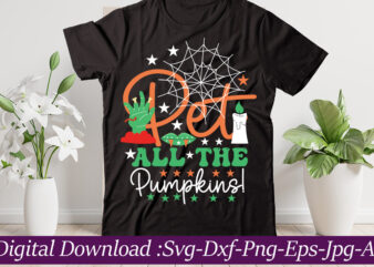 Pet All The Pumpkins! t-shirt design,Halloween svg bundle,Pumpkin face svg,HALLOWEEN Clipart,Halloween Cut Files,Sanderson Svg,Halloween svg,Fall Svg, Sarcastic Svg,Autumn svg, Spooky Teacher svg,Halloween Svg design Fall SVG bundle, Autumn Svg, Thanksgiving