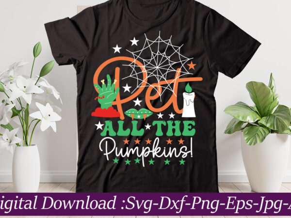 Pet all the pumpkins! t-shirt design,halloween svg bundle,pumpkin face svg,halloween clipart,halloween cut files,sanderson svg,halloween svg,fall svg, sarcastic svg,autumn svg, spooky teacher svg,halloween svg design fall svg bundle, autumn svg, thanksgiving