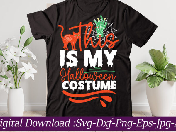 This is my halloween costume t-shirt design,halloween svg bundle,pumpkin face svg,halloween clipart,halloween cut files,sanderson svg,halloween svg,fall svg, sarcastic svg,autumn svg, spooky teacher svg,halloween svg design fall svg bundle, autumn svg,