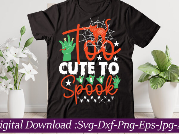 Too cute to spook t-shirt design,halloween svg bundle,pumpkin face svg,halloween clipart,halloween cut files,sanderson svg,halloween svg,fall svg, sarcastic svg,autumn svg, spooky teacher svg,halloween svg design fall svg bundle, autumn svg, thanksgiving