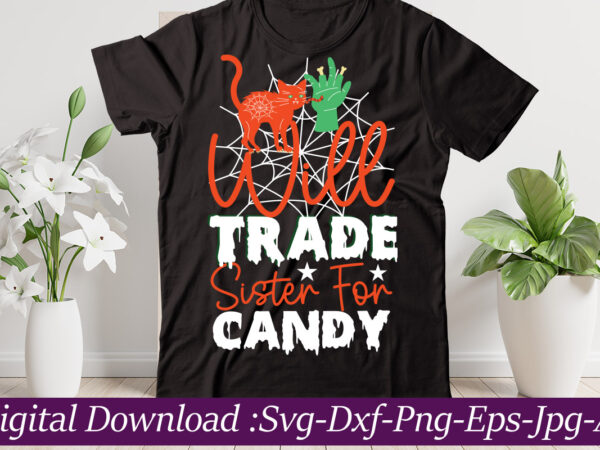 Will trade sister for candy t-shirt design,halloween svg bundle,pumpkin face svg,halloween clipart,halloween cut files,sanderson svg,halloween svg,fall svg, sarcastic svg,autumn svg, spooky teacher svg,halloween svg design fall svg bundle, autumn svg, Will trade sister for candy t-shirt design,halloween svg bundle,pumpkin face svg,halloween clipart,halloween cut files,sanderson svg,halloween svg,fall svg, sarcastic svg,autumn svg, spooky teacher svg,halloween svg design fall svg bundle, autumn svg,