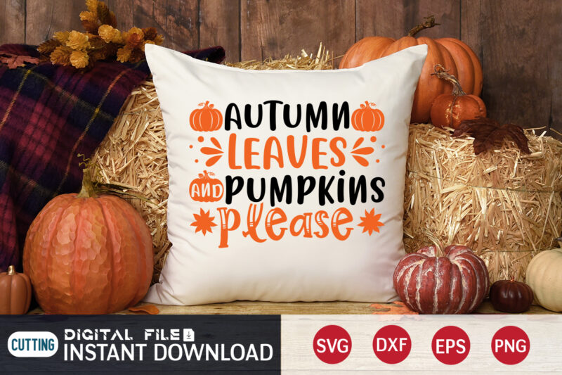 Autumn Leaves Pumpkins Please Shirt, Halloween Pumpkin SVG, Halloween Fall, Halloween t shirt bundle, Halloween shirt cut file, Halloween costume, Halloween shirt print template, Halloween shirt svg, Halloween svg t