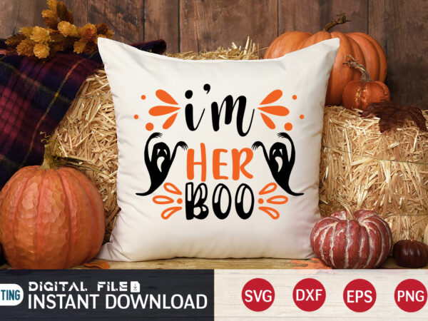 I’m her boo halloween shirt, halloween boo svg, boo vector