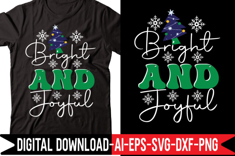 Bright And Joyful svg vector t-shirt design,Merry Christmas Bundle ,Christmas SVG Bundle, Winter svg, Santa SVG, Holiday, Merry Christmas, Christmas Bundle Png SvgChristmas SVG Bundle, Christmas Svg, Winter Svg, Christmas