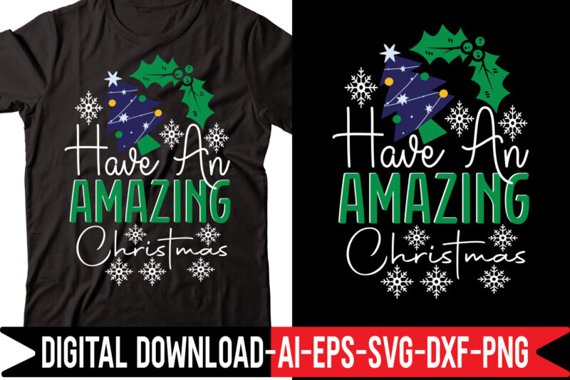 Have an Amazing Christmas svg vector t-shirt design,Merry Christmas Bundle ,Christmas SVG Bundle, Winter svg, Santa SVG, Holiday, Merry Christmas, Christmas Bundle Png SvgChristmas SVG Bundle, Christmas Svg, Winter Svg,