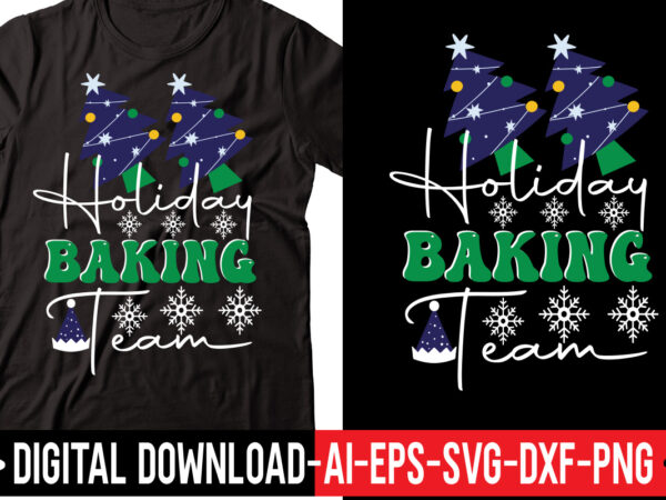 Holiday baking team svg vector t-shirt design,merry christmas bundle ,christmas svg bundle, winter svg, santa svg, holiday, merry christmas, christmas bundle png svgchristmas svg bundle, christmas svg, winter svg, christmas