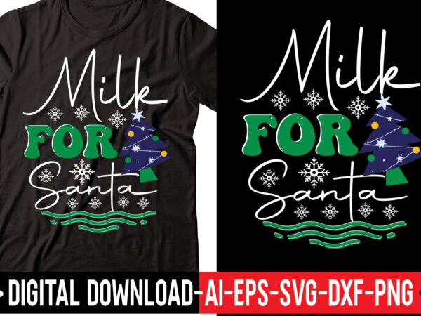 Milk for santa svg vector t-shirt design,merry christmas bundle ,christmas svg bundle, winter svg, santa svg, holiday, merry christmas, christmas bundle png svgchristmas svg bundle, christmas svg, winter svg, christmas