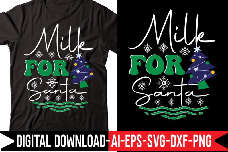 Milk For Santa svg vector t-shirt design,Merry Christmas Bundle ,Christmas SVG Bundle, Winter svg, Santa SVG, Holiday, Merry Christmas, Christmas Bundle Png SvgChristmas SVG Bundle, Christmas Svg, Winter Svg, Christmas