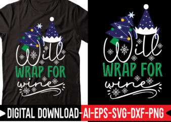 Will Wrap for Wine svg vector t-shirt design,Merry Christmas Bundle ,Christmas SVG Bundle, Winter svg, Santa SVG, Holiday, Merry Christmas, Christmas Bundle Png SvgChristmas SVG Bundle, Christmas Svg, Winter Svg,