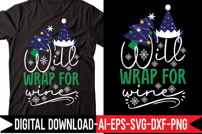 Will Wrap for Wine svg vector t-shirt design,Merry Christmas Bundle ,Christmas SVG Bundle, Winter svg, Santa SVG, Holiday, Merry Christmas, Christmas Bundle Png SvgChristmas SVG Bundle, Christmas Svg, Winter Svg,