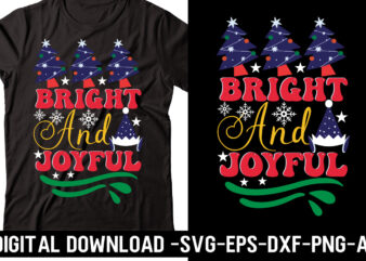 Bright And Joyful svg cut file, svg vector t-shirt design,Merry Christmas Bundle ,Christmas SVG Bundle, Winter svg, Santa SVG, Holiday, Merry Christmas, Christmas Bundle Png SvgChristmas SVG Bundle, Christmas Svg,
