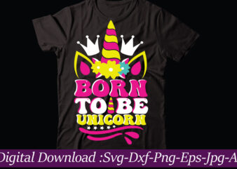 Born To Be Unicorn svg vector t-shirt design,Unicorn Svg, Unicorn Split Monogram, Unicorn Birthday Svg, Unicorn Monogram, Unicorn Clipart, Unicorn shirt svg, Unicorn Png Svg cut files UNICORN BUNDLE SVG,