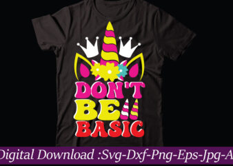 Don’t Be Basic svg vector t-shirt design,Unicorn Svg, Unicorn Split Monogram, Unicorn Birthday Svg, Unicorn Monogram, Unicorn Clipart, Unicorn shirt svg, Unicorn Png Svg cut files UNICORN BUNDLE SVG, Png,