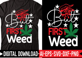 But First Weed svg,Weed SVG Bundle, Marijuana SVG Bundle, Cannabis Svg, 420, Smoke Weed Svg, High Svg, Rolling Tray Svg, Blunt Svg, Cut File Cricut, Silhouette,Weed svg Bundle, marijuana svg, t shirt template