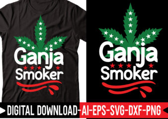 Ganja Smoker vector t-shirt design,Weed SVG Bundle, Marijuana SVG Bundle, Cannabis Svg, 420, Smoke Weed Svg, High Svg, Rolling Tray Svg, Blunt Svg, Cut File Cricut, Silhouette,Weed svg Bundle, marijuana