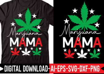 Marijuana Mama vector t-shirt design,Weed SVG Bundle, Marijuana SVG Bundle, Cannabis Svg, 420, Smoke Weed Svg, High Svg, Rolling Tray Svg, Blunt Svg, Cut File Cricut, Silhouette,Weed svg Bundle, marijuana
