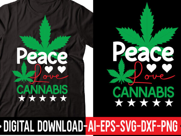 Peace love cannabis vector t-shirt design,weed svg bundle, marijuana svg bundle, cannabis svg, 420, smoke weed svg, high svg, rolling tray svg, blunt svg, cut file cricut, silhouette,weed svg bundle,