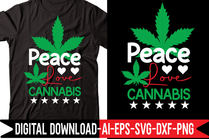Peace Love Cannabis vector t-shirt design,Weed SVG Bundle, Marijuana SVG Bundle, Cannabis Svg, 420, Smoke Weed Svg, High Svg, Rolling Tray Svg, Blunt Svg, Cut File Cricut, Silhouette,Weed svg Bundle,