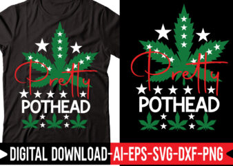 Pretty Pothead vector t-shirt design,Weed SVG Bundle, Marijuana SVG Bundle, Cannabis Svg, 420, Smoke Weed Svg, High Svg, Rolling Tray Svg, Blunt Svg, Cut File Cricut, Silhouette,Weed svg Bundle, marijuana