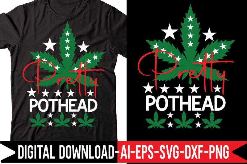 Pretty Pothead vector t-shirt design,Weed SVG Bundle, Marijuana SVG Bundle, Cannabis Svg, 420, Smoke Weed Svg, High Svg, Rolling Tray Svg, Blunt Svg, Cut File Cricut, Silhouette,Weed svg Bundle, marijuana