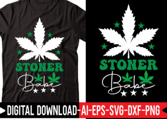 Stoner Babe vector t-shirt design,Weed SVG Bundle, Marijuana SVG Bundle, Cannabis Svg, 420, Smoke Weed Svg, High Svg, Rolling Tray Svg, Blunt Svg, Cut File Cricut, Silhouette,Weed svg Bundle, marijuana