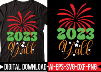 2023 Y’ALL svg vector t-shirt design,Happy New Year SVG Bundle, Hello 2023 Svg, New Year Decoration, New Year Sign, Silhouette Cricut, Printable Vector, New Year Quote Svg Happy New Year