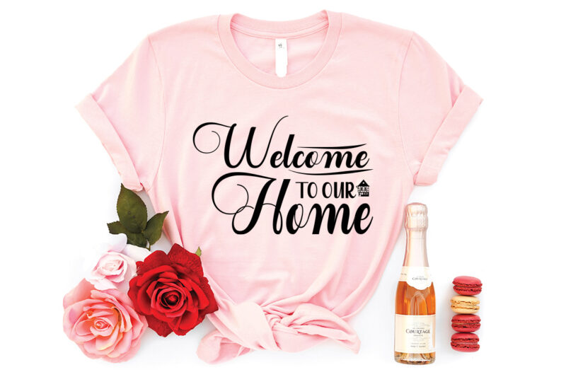 Welcome to our home svg t-shirt