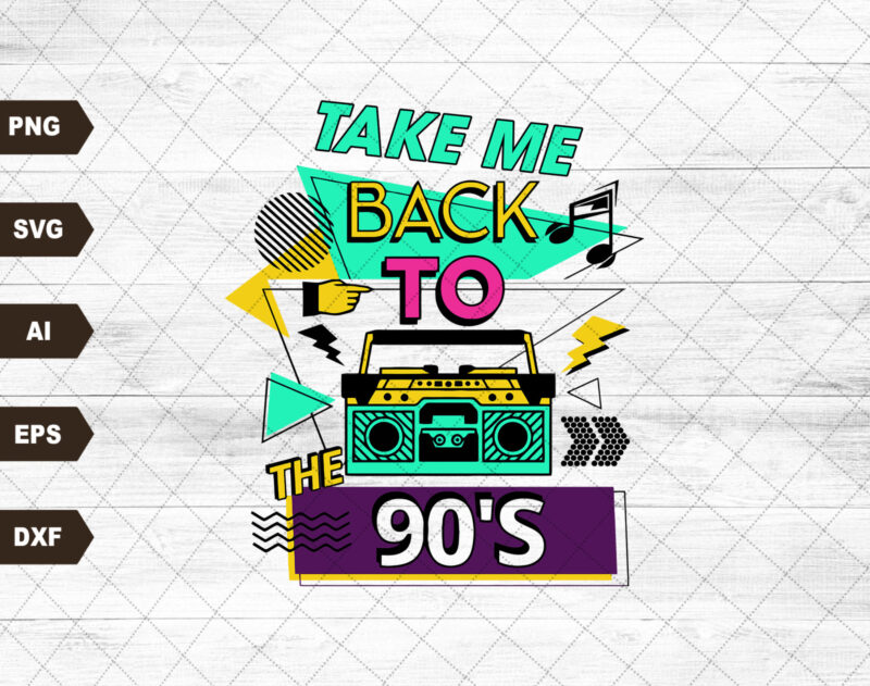 Take Me Back To The 90s,Take Me Back 90s Png,Take me Back svg