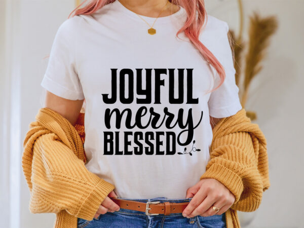 Joyful merry blessed shirt, christmas naughty svg, christmas svg, christmas t-shirt, christmas svg shirt print template, svg, merry christmas svg, christmas vector, christmas sublimation design, christmas cut file