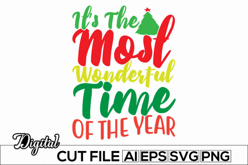 it’s the most wonderful time of the year, new year, wonderful time, christmas day t shirt template