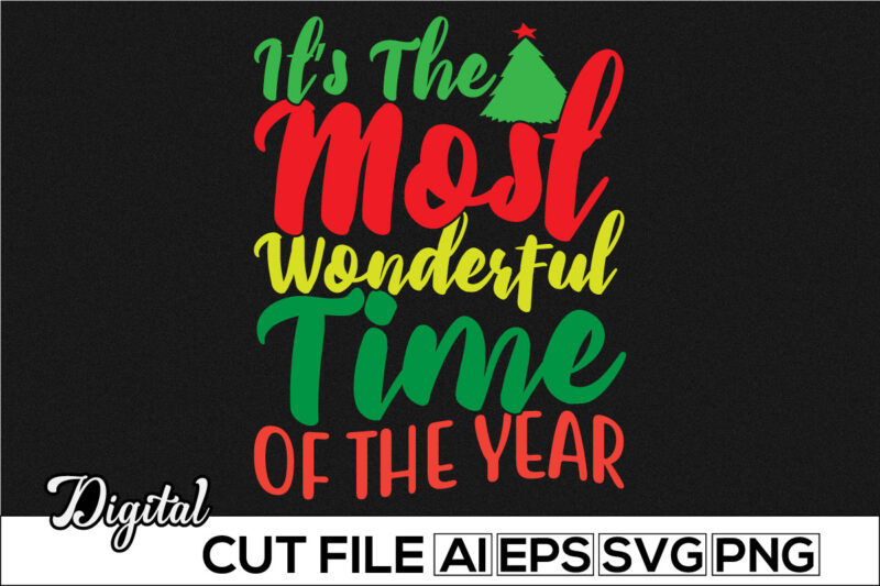 it’s the most wonderful time of the year, new year, wonderful time, christmas day t shirt template