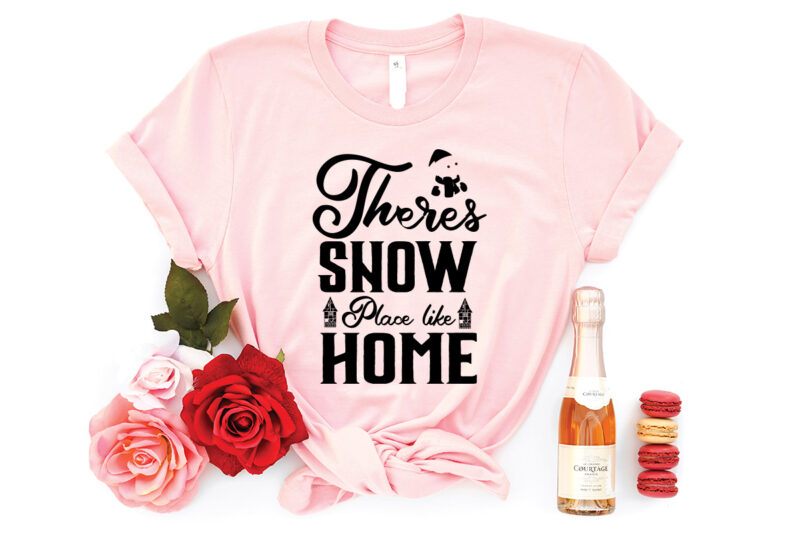 Theres snow place like Home SVG T-shirt