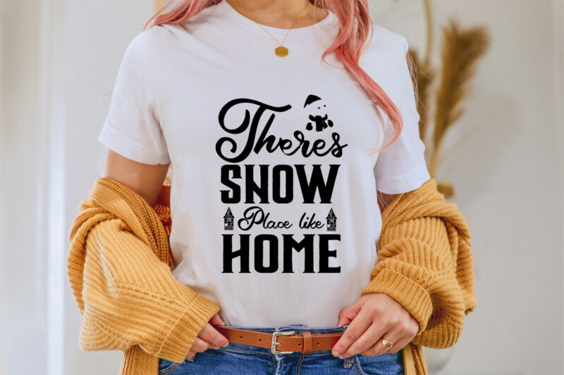 Theres snow place like Home SVG T-shirt