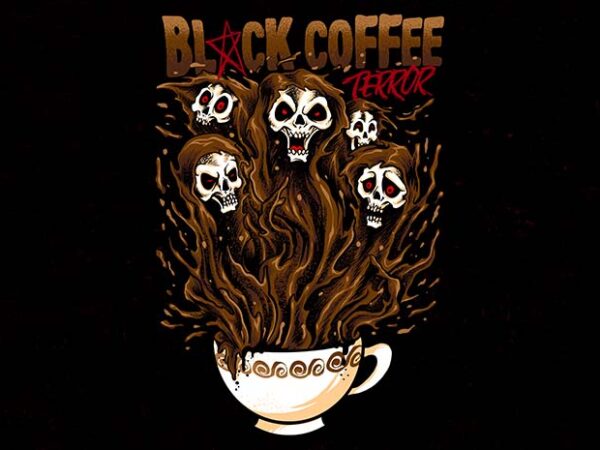 Black coffee terror t shirt template