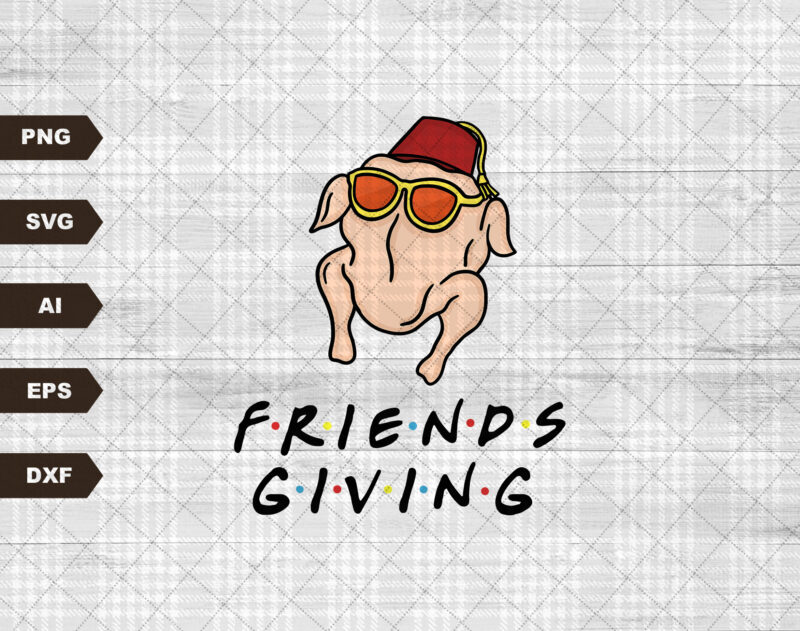 Friendsgiving Turkey SVG – Friends Thanksgiving SVG – Turkey Friends – Friends Inspired – Instant Download – Vector File – Cut File