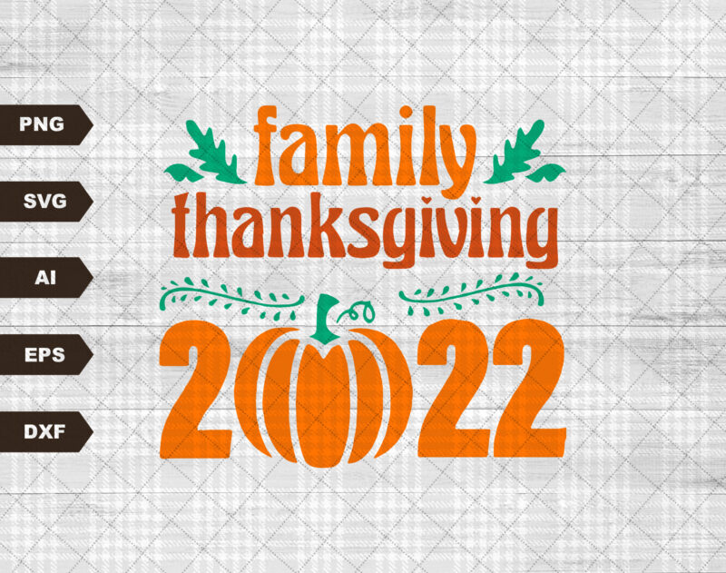 Family Thanksgiving 2022 Shirt, Happy Thanksgiving Shirt, Thanksgiving Shirt, Thanksgiving Gifts, Fall Shirt,Turkey Day,Thanksgiving Family