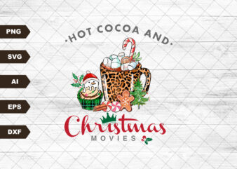 Hot cocoa and Christmas movies svg , Christmas SVG graphic t shirt