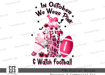 In October We Wear Pink & Watch Football PNG t shirt design for sale