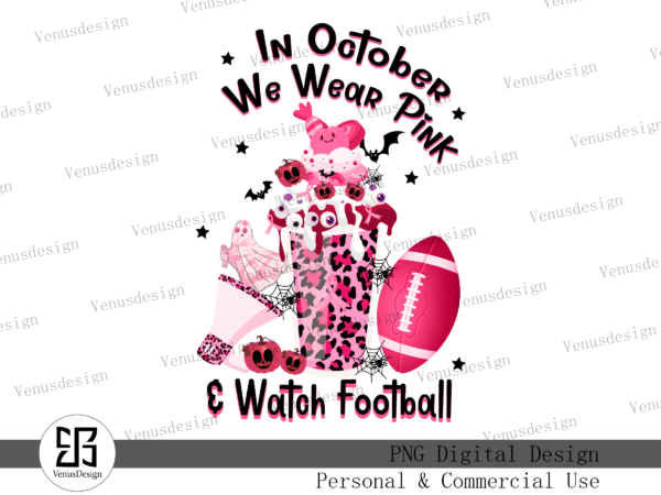 In october we wear pink & watch football png t shirt design for sale