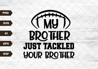 My Brother just Tackled Your Brother Svg file, Svg Files For Cricut, 24oz Venti Cold Cup Design, EPS file, svg file, JPG file Download