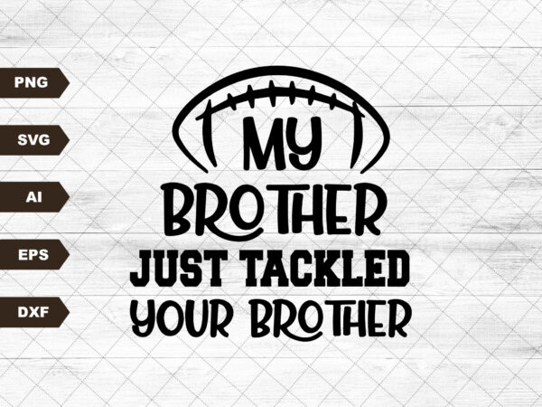 My brother just tackled your brother svg file, svg files for cricut, 24oz venti cold cup design, eps file, svg file, jpg file download