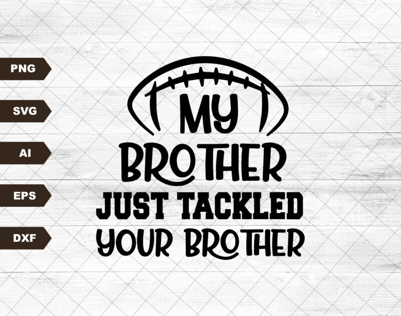 My Brother just Tackled Your Brother Svg file, Svg Files For Cricut, 24oz Venti Cold Cup Design, EPS file, svg file, JPG file Download